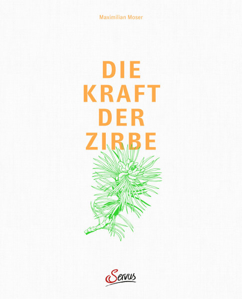 Buch „Die Kraft der Zirbe“ – Prof. Dr. Maximilian Moser